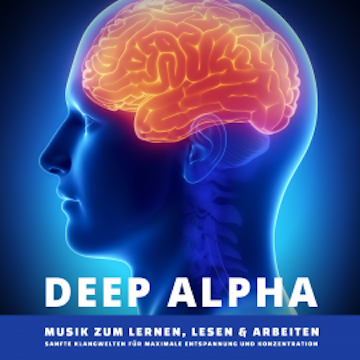 DEEP ALPHA - Musik zum Lernen, Lesen und Arbeiten