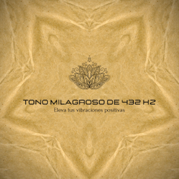 Tono Milagroso de 432 Hz – Eleva tus vibraciones positivas