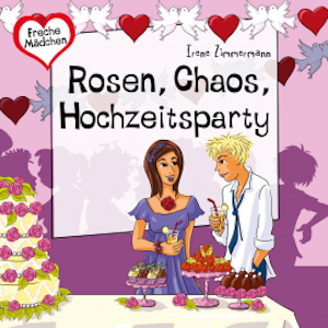 Freche Mädchen: Rosen, Chaos, Hochzeitsparty