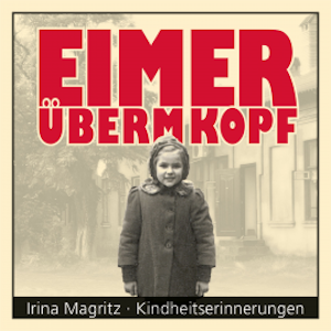 Eimer überm Kopf, Irina Magritz