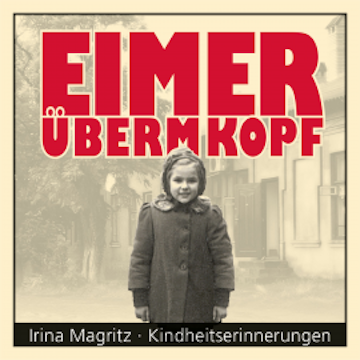 Eimer überm Kopf audiobook, Irina Magritz