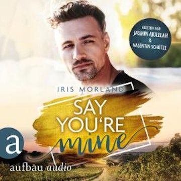Say You're Mine - Willkommen in Heron's Landing, Band 1 (Ungekürzt)