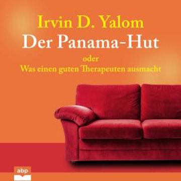Der Panama-Hut - Oder Was einen guten Therapeuten ausmacht (Ungekürzt)