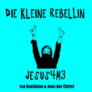 Die kleine Rebellin - Jesus4m3