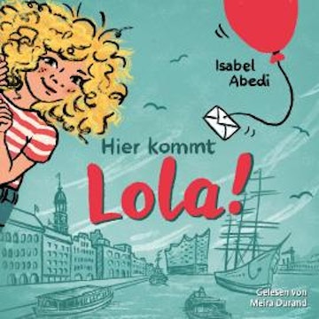 Hier kommt Lola! - Lola, Band 1 (Ungekürzt)