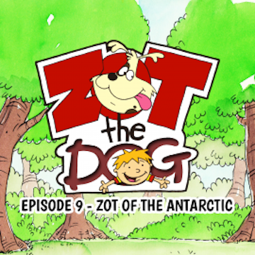 Zot the Dog: Episode 9 - Zot of the Antarctic