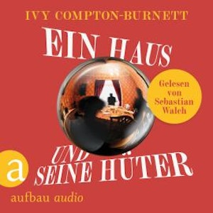 Ein Haus und seine Hüter - Die Andere Bibliothek, Band 479 (Ungekürzt)