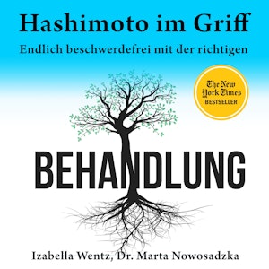 Hashimoto im Griff - Endlich beschwerdefrei mit der richtigen Behandlung (Ungekürzt)