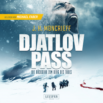 DJATLOV PASS - Die Rückkehr zum Berg des Todes audiobook, J.H. Moncrieff
