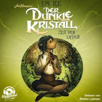 Der dunkle Kristall - Zeit der Lieder - The Dark Crystal, Band 2 (Ungekürzt)