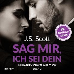 Sag mir, ich sei dein - Milliardenschwer und britisch, Band 2 (ungekürzt)