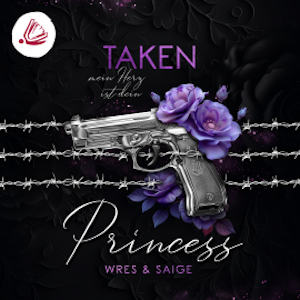 TAKEN PRINCESS: Mein Herz ist dein (Taken Princess - Band 2)