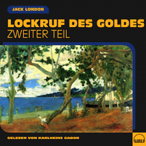 Lockruf des Goldes (Zweiter Teil)