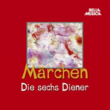 Märchen: Die sechs Diener