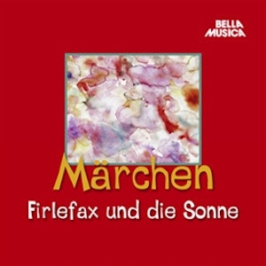 Märchen: Firlefax und die Sonne / Braunäugelein / Rolands Knappen