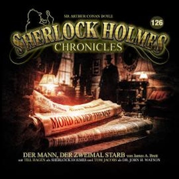 Sherlock Holmes Chronicles, Folge 126: Der Mann, der zweimal starb (ungekürzt)