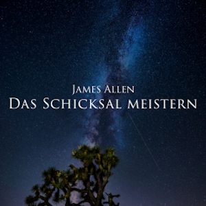 Das Schicksal meistern, James Allen