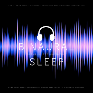 Binaural Sleep - Binaural and Isochronic Music Mixed with Natural Sounds