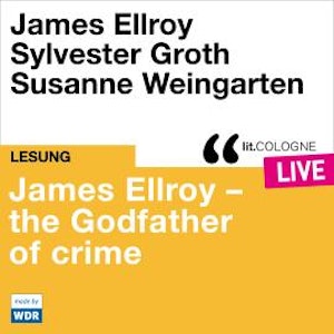 James Ellroy - The Godfather of crime - lit.COLOGNE live (ungekürzt)