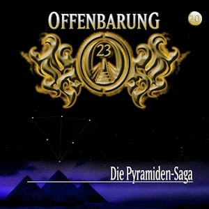 Die Pyramiden-Saga (Offenbarung 23 Folge 20)