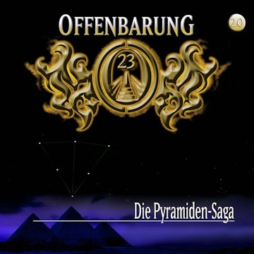 Die Pyramiden-Saga (Offenbarung 23 Folge 20)