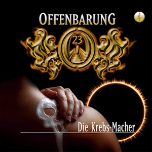 Die Krebs-Macher (Offenbarung 23 Folge 4)