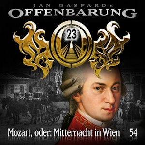 Mozart, oder: Mitternacht in Wien (Offenbarung 23 Folge 54)