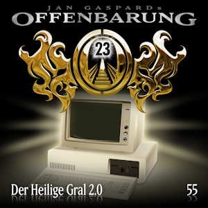 Heiliger Gral 2.0 (Offenbarung 23 Folge 55)