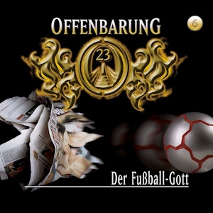 Der Fußball-Gott (Offenbarung 23 Folge 6)