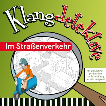 Im Straßenverkehr - Klangdetektive - Mit 20 Originalgeräuschen zur Entwicklung der Hörfähigkeit (Ungekürzt)