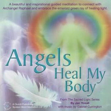 Angels Heal My Body (unabridged)