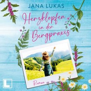 Herzklopfen in der Bergpraxis - Die Bergpraxis, Band 1 (ungekürzt)