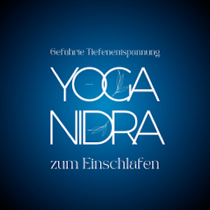 YOGA NIDRA - Geführte Tiefenentspannung zum Einschlafen