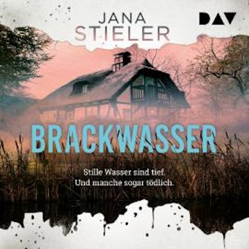 Brackwasser - Stille Wasser sind tief. Und manche sogar tödlich ... (Ungekürzt)
