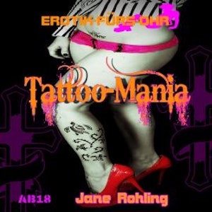 Erotik für's Ohr, Tattoo Mania