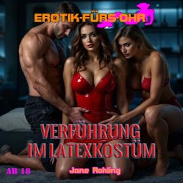 Verführung im Latexkostüm - Erotik für's Ohr (ungekürzt) audiobook, Jane Rohling