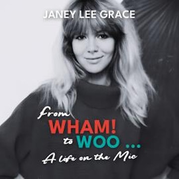 From WHAM! to WOO - A Life on the Mic (unabridged) audiobook, Janey Lee Grace