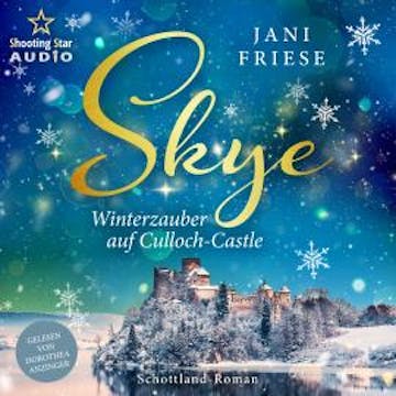 Skye: Winterzauber auf Culloch-Castle - Schottland-Insel-Roman, Band 3 (ungekürzt) audiobook, Jani Friese