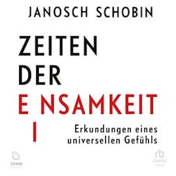 Zeiten der Einsamkeit audiobook, Janosch Schobin