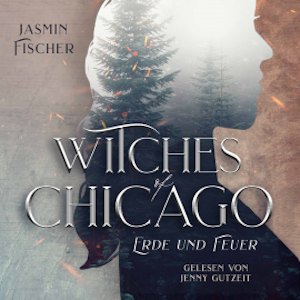 Witches of Chicago: Erde und Feuer