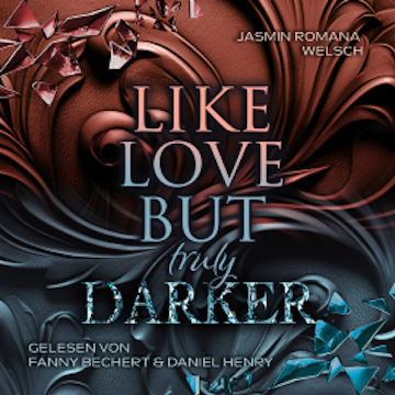 LIKE LOVE BUT truly DARKER audiobook, Jasmin Romana Welsch