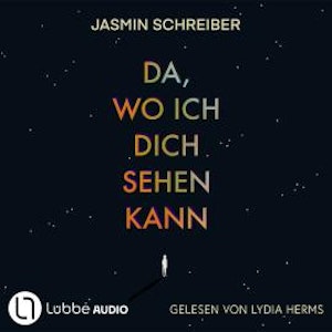 Da, wo ich dich sehen kann (Ungekürzt), Jasmin Schreiber