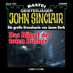 Das Rätsel der toten Bücher - John Sinclair, Band 1707 (Ungekürzt)