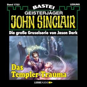 Das Templer-Trauma (1. Teil) - John Sinclair, Band 1723 (Ungekürzt)