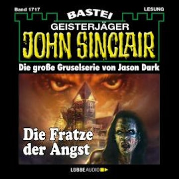 Die Fratze der Angst - John Sinclair, Band 1717 (Ungekürzt)