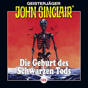 Die Geburt des Schwarzen Tods - Teil 3 von 4 (John Sinclair 121)