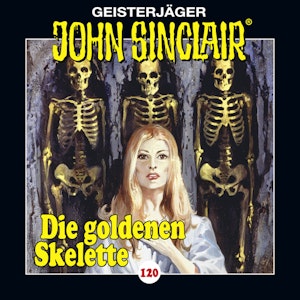 Die goldenen Skelette. (John Sinclair  120 - Teil 2 von 4)