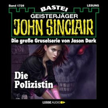 Die Polizistin (1.Teil) - John Sinclair, Band 1726 (Ungekürzt)