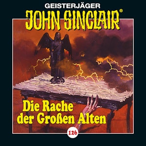 Die Rache der Grossen Alten. Teil 2 von 3 (John Sinclair 126)