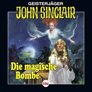 Die magische Bombe (John Sinclair 104)